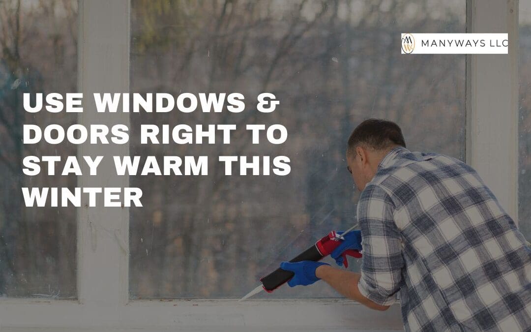 Use Windows & Doors Right to Stay Warm This Winter